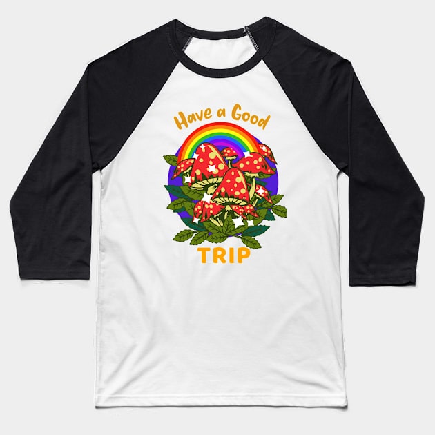 Have a Good Trip / Magic Mushrooms / Magic Roots / Psychedelic Baseball T-Shirt by Redboy